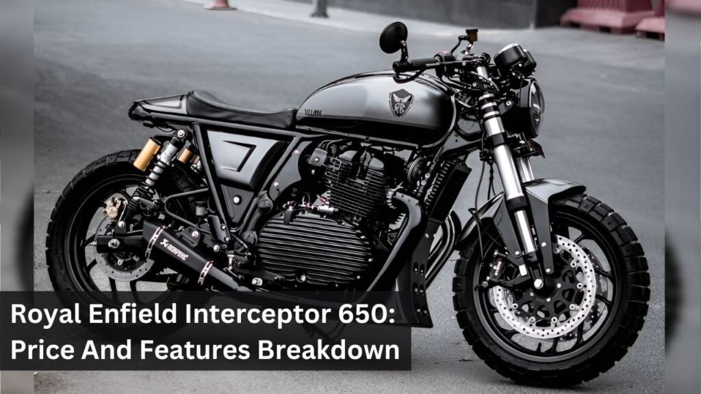 Royal Enfield Interceptor 650: Price And Features Breakdown Royal Enfield Interceptor 650: Price And Features Breakdown