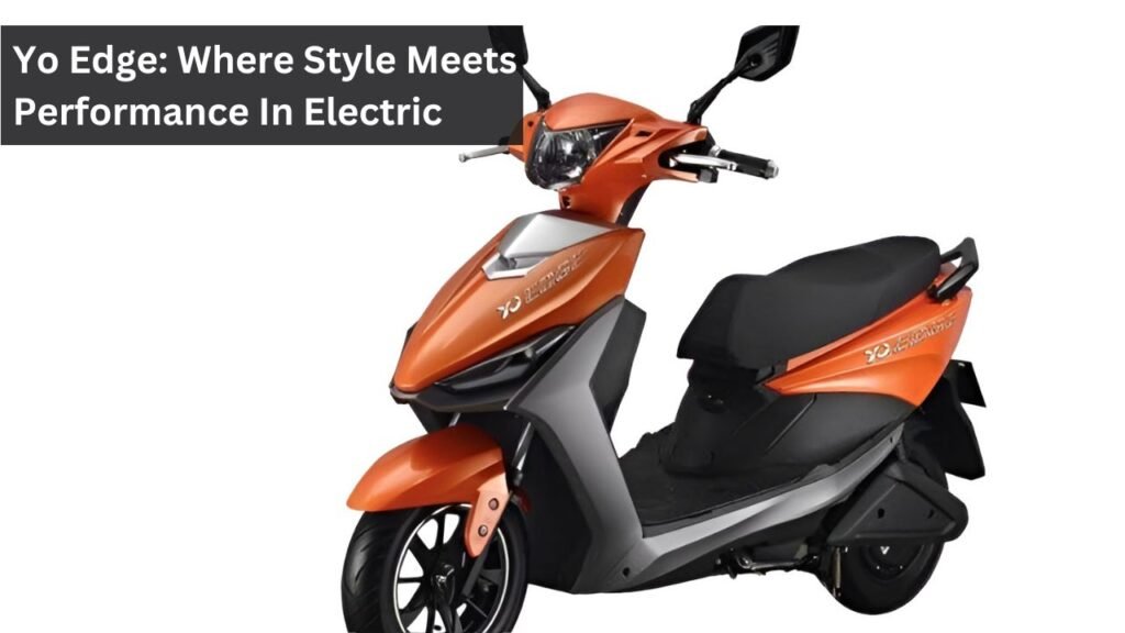 Yo Edge: Where Style Meets Performance In Electric Scooters Yo Edge: Where Style Meets Performance In Electric Scooters
