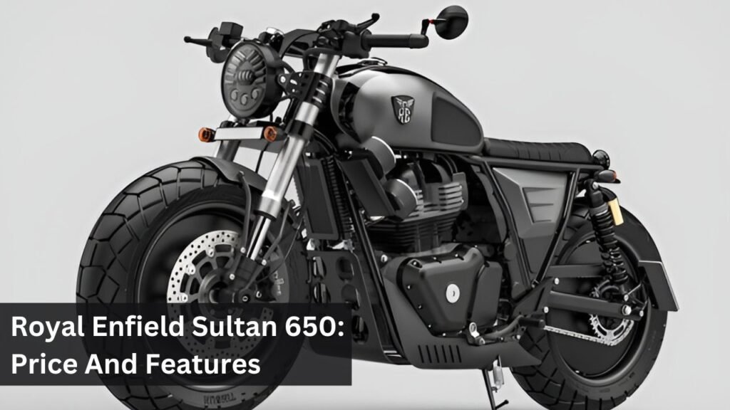 Royal Enfield Sultan 650: Price And Features
