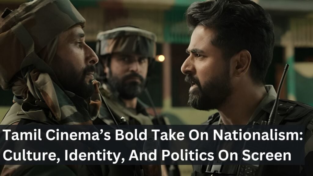 Tamil Cinema’s Bold Take On Nationalism: Culture, Identity, And Politics On Screen Tamil Cinema’s Bold Take On Nationalism: Culture, Identity, And Politics On Screen