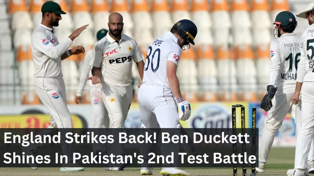 England Strikes Back! Ben Duckett Shines In Pakistan's 2nd Test Battle England Strikes Back! Ben Duckett Shines In Pakistan's 2nd Test Battle