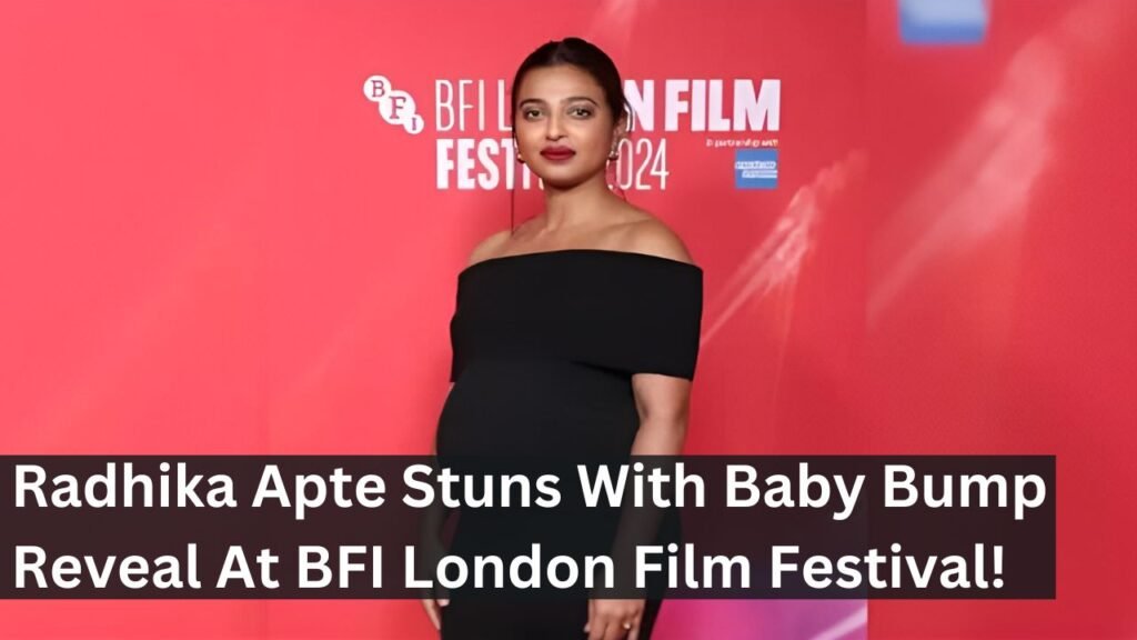 Radhika Apte Stuns With Baby Bump Reveal At BFI London Film Festival!