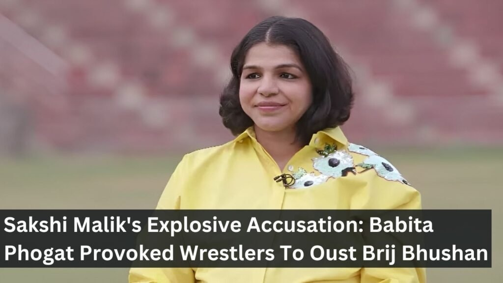 Sakshi Malik's Explosive Accusation: Babita Phogat Provoked Wrestlers To Oust Brij Bhushan Sakshi Malik's Explosive Accusation: Babita Phogat Provoked Wrestlers To Oust Brij Bhushan