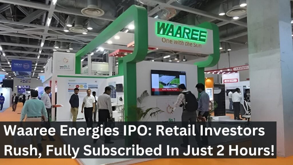 Waaree Energies IPO: Retail Investors Rush, Fully Subscribed In Just 2 Hours! Waaree Energies IPO: Retail Investors Rush, Fully Subscribed In Just 2 Hours!
