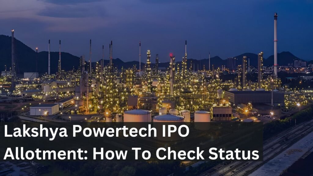Lakshya Powertech IPO Allotment: How To Check Status Lakshya Powertech IPO Allotment: How To Check Status