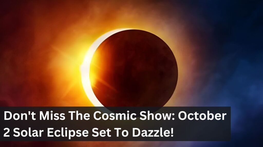 Don't Miss The Cosmic Show: October 2 Solar Eclipse Set To Dazzle! Don't Miss The Cosmic Show: October 2 Solar Eclipse Set To Dazzle!
