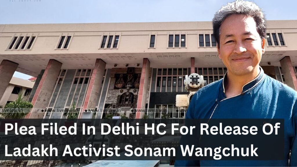 Plea Filed In Delhi HC For Release Of Ladakh Activist Sonam Wangchuk Plea Filed In Delhi HC For Release Of Ladakh Activist Sonam Wangchuk