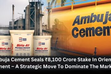 Ambuja Cement Seals ₹8,100 Crore Stake In Orient Cement – A Strategic Move To Dominate The Market