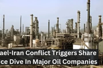 Israel-Iran Conflict Triggers Share Price Dive In Major Oil Companies