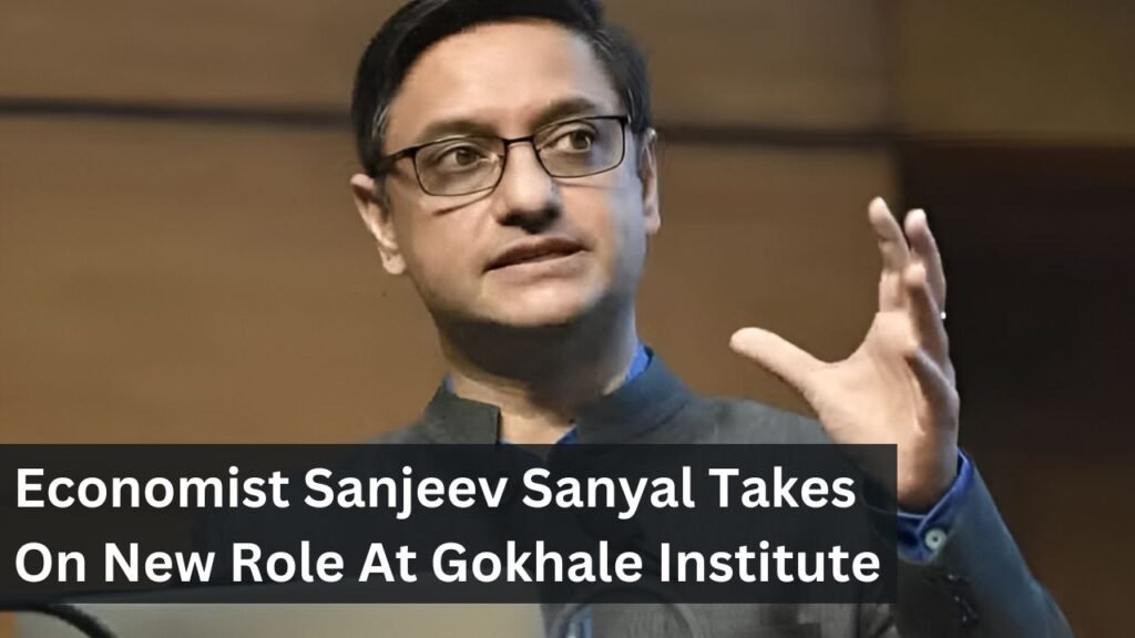 Economist Sanjeev Sanyal Takes On New Role At Gokhale Institute Economist Sanjeev Sanyal Takes On New Role At Gokhale Institute