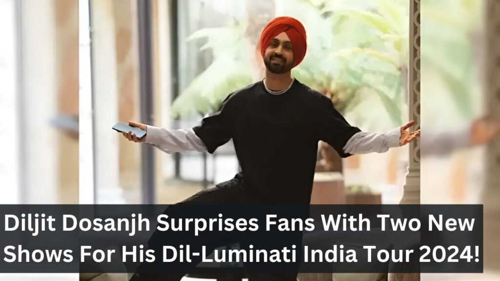 Diljit Dosanjh Surprises Fans With Two New Shows For His Dil-Luminati India Tour 2024! Diljit Dosanjh Surprises Fans With Two New Shows For His Dil-Luminati India Tour 2024!