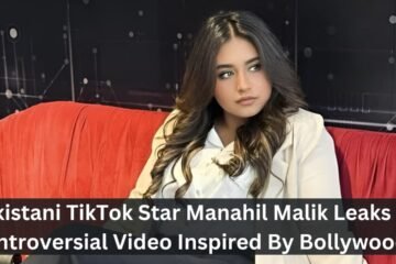 Pakistani TikTok Star Manahil Malik Leaks Controversial Video Inspired By Bollywood