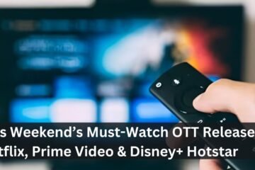 This Weekend’s Must-Watch OTT Releases: Netflix, Prime Video & Disney+ Hotstar