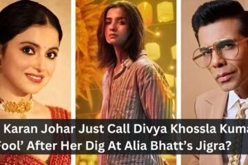 Did Karan Johar Just Call Divya Khossla Kumar A ‘Fool’ After Her Dig At Alia Bhatt’s Jigra?