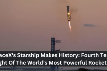 SpaceX's Starship Makes History: Fourth Test Flight Of The World’s Most Powerful Rocket