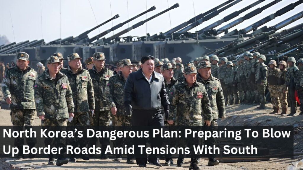 North Korea’s Dangerous Plan: Preparing To Blow Up Border Roads Amid Tensions With South North Korea’s Dangerous Plan: Preparing To Blow Up Border Roads Amid Tensions With South