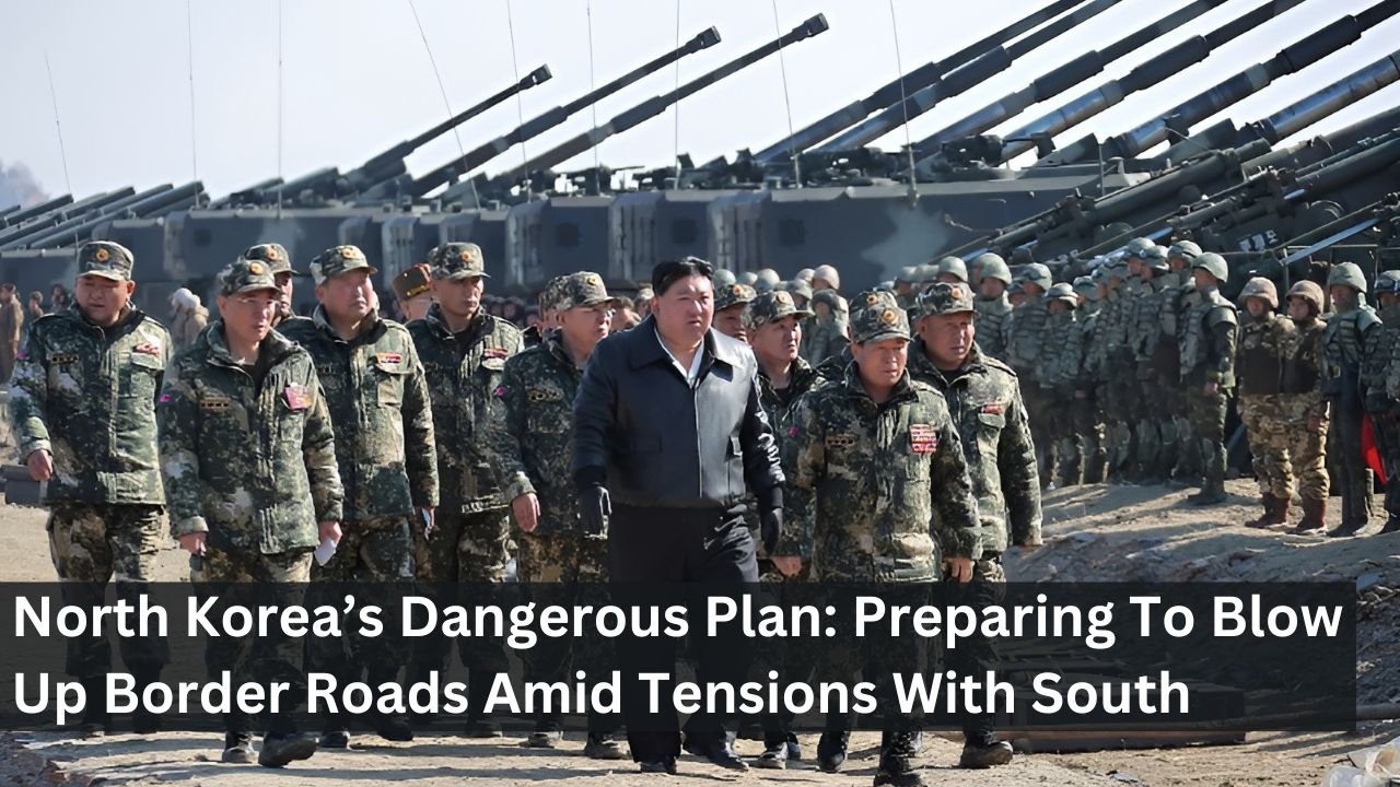 North Korea’s Dangerous Plan: Preparing To Blow Up Border Roads Amid Tensions With South