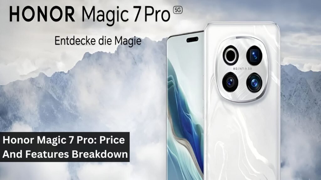 Honor Magic 7 Pro: Price And Features Breakdown Honor Magic 7 Pro: Price And Features Breakdown