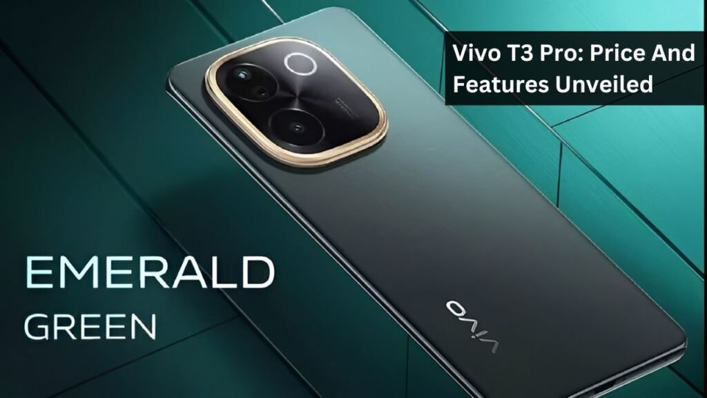 Vivo T3 Pro: Price And Features Unveiled Vivo T3 Pro: Price And Features Unveiled