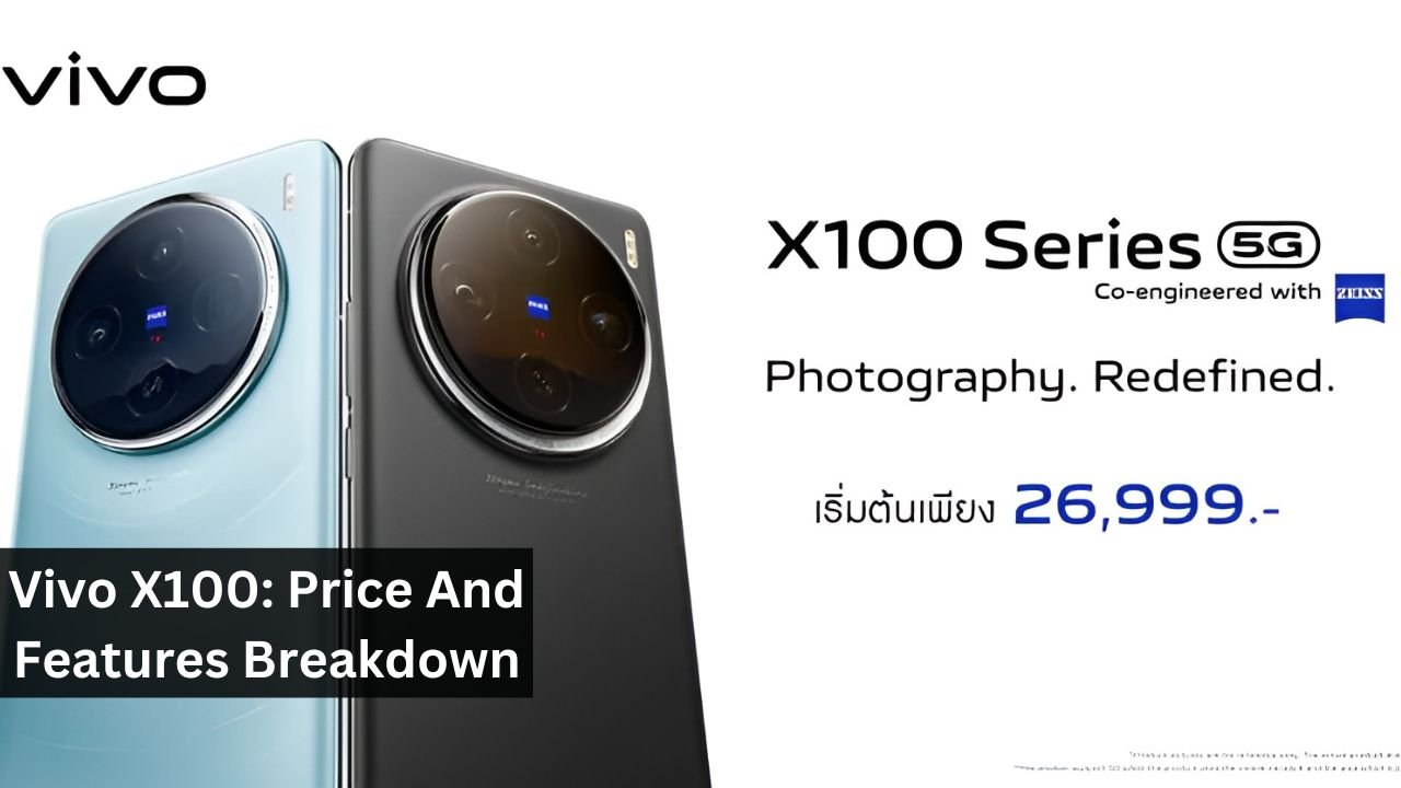 Vivo X100: Price And Features Breakdown