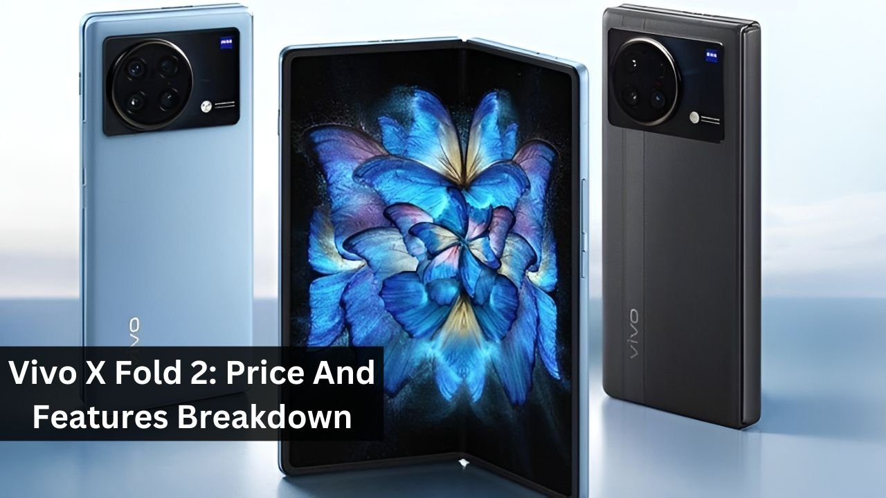 Vivo X Fold 2: Price And Features Breakdown
