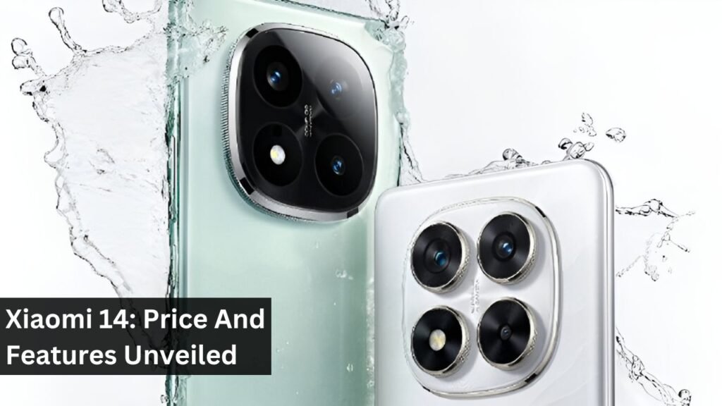 Xiaomi 14: Price And Features Unveiled Xiaomi 14: Price And Features Unveiled