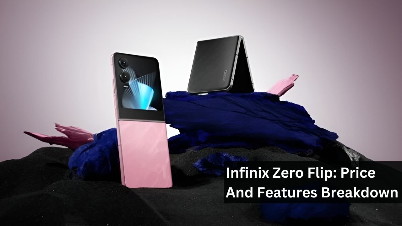 Infinix Zero Flip: Price And Features Breakdown