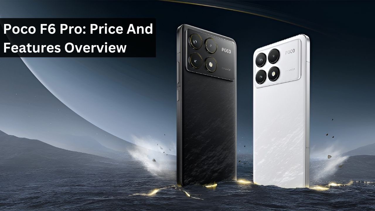 Poco F6 Pro: Price And Features Overview