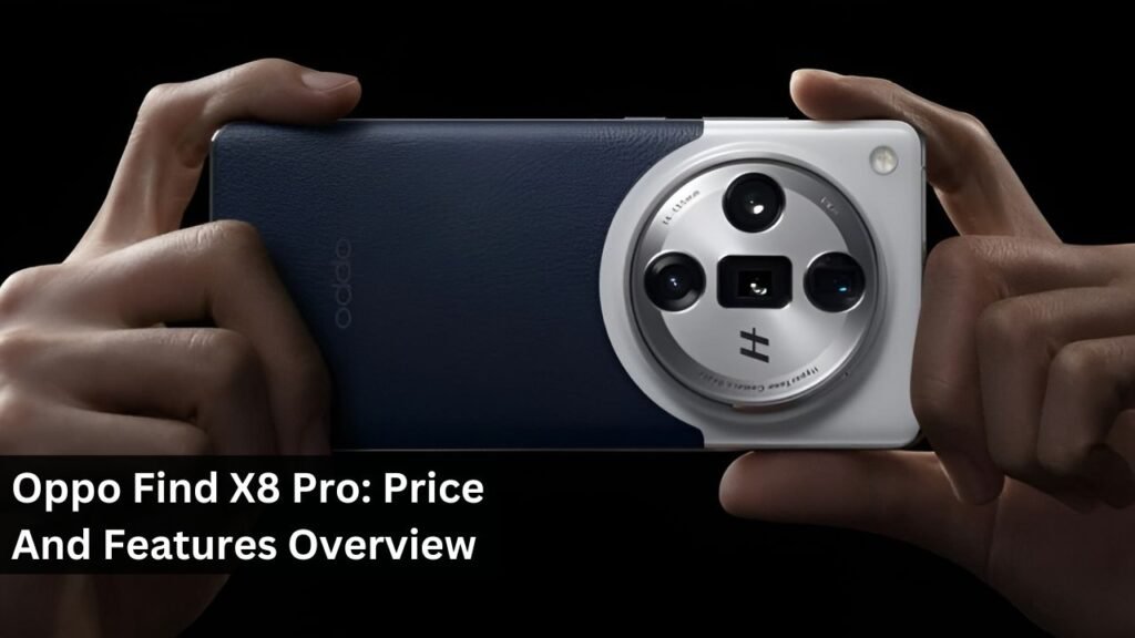 Oppo Find X8 Pro: Price And Features Overview Oppo Find X8 Pro: Price And Features Overview