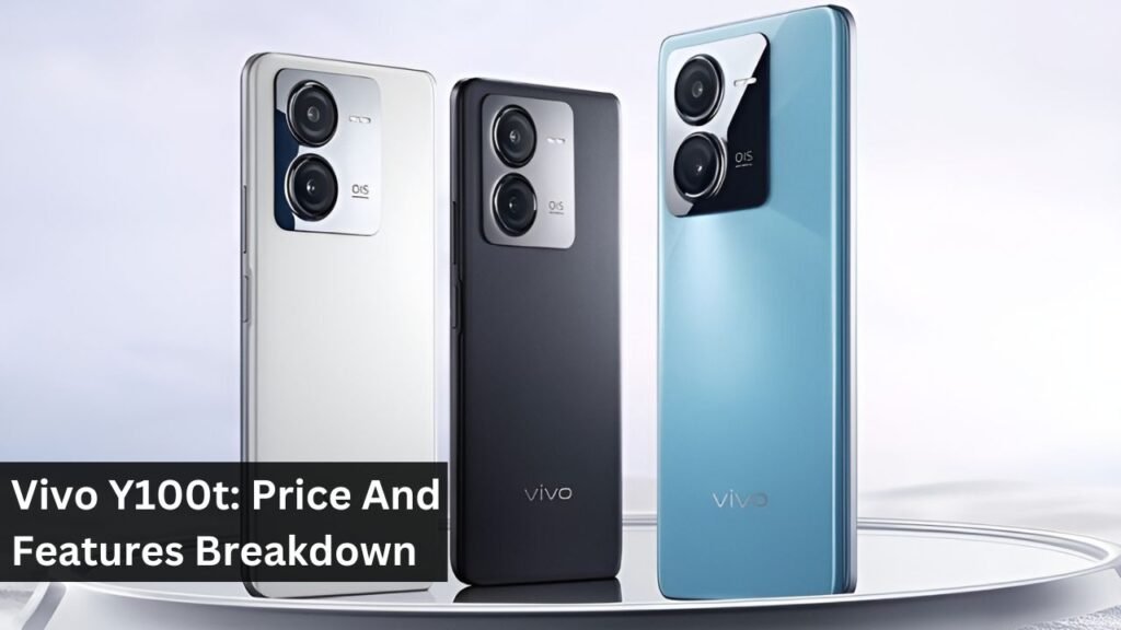 Vivo Y100t: Price And Features Breakdown Vivo Y100t: Price And Features Breakdown