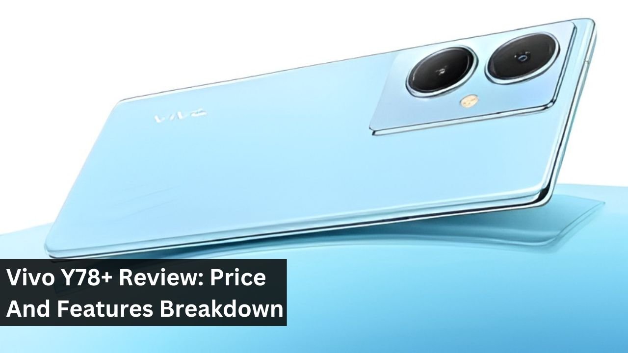 Vivo Y78+ Review: Price And Features Breakdown