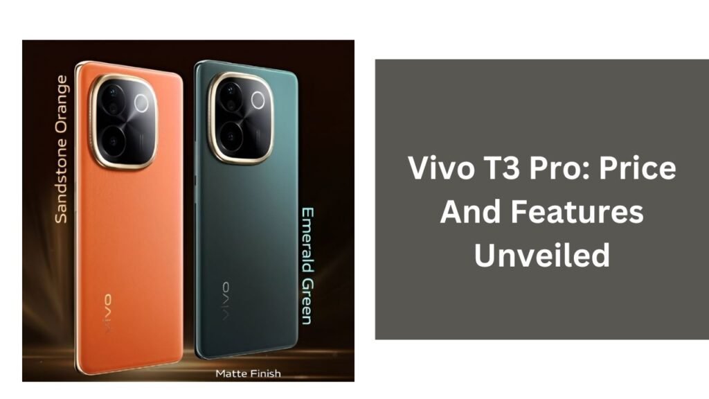 Vivo T3 Pro: Price And Features Unveiled Vivo T3 Pro: Price And Features Unveiled