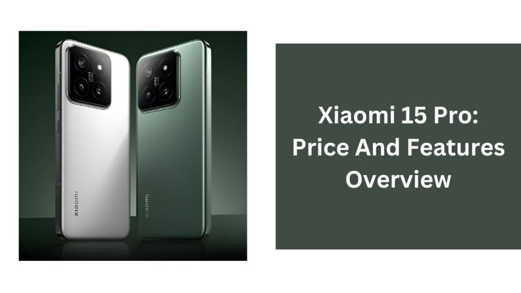 Xiaomi 15 Pro: Price And Features Overview Xiaomi 15 Pro: Price And Features Overview