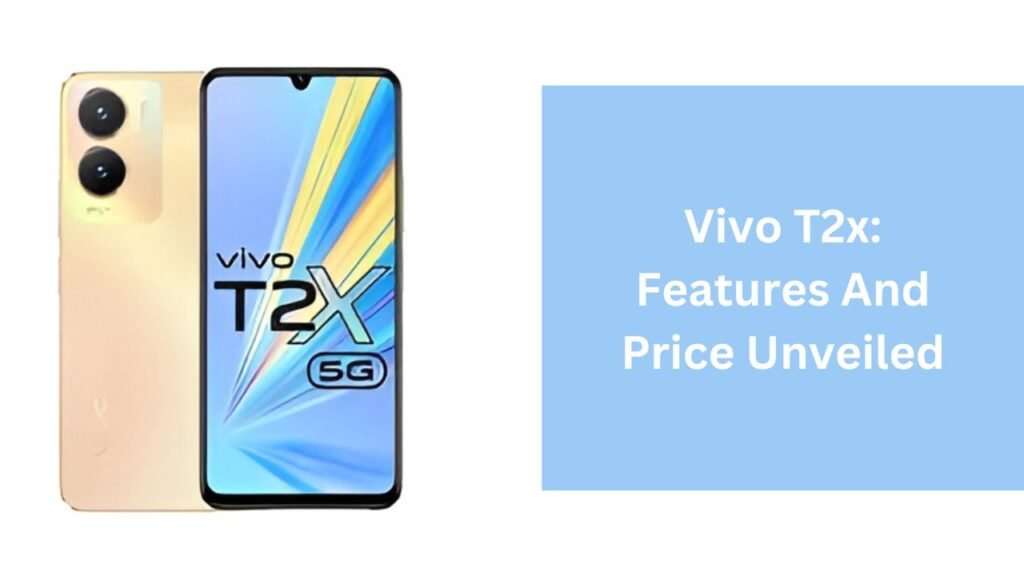 Vivo T2x: Features And Price Unveiled Vivo T2x: Features And Price Unveiled