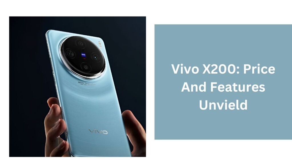 Vivo X200: Price And Features Unveiled Vivo X200: Price And Features Unveiled