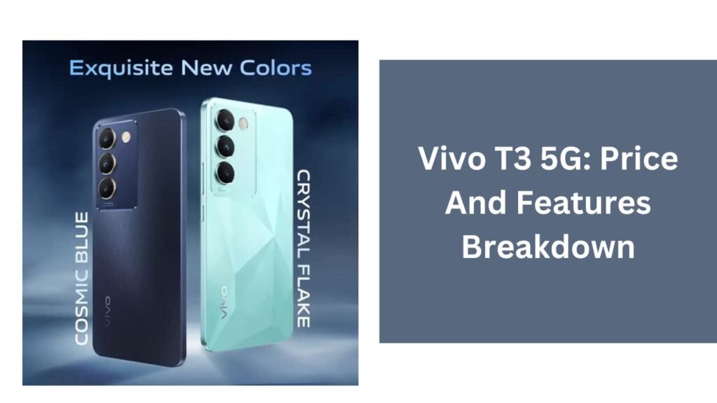 Vivo T3 5G: Price And Features Breakdown