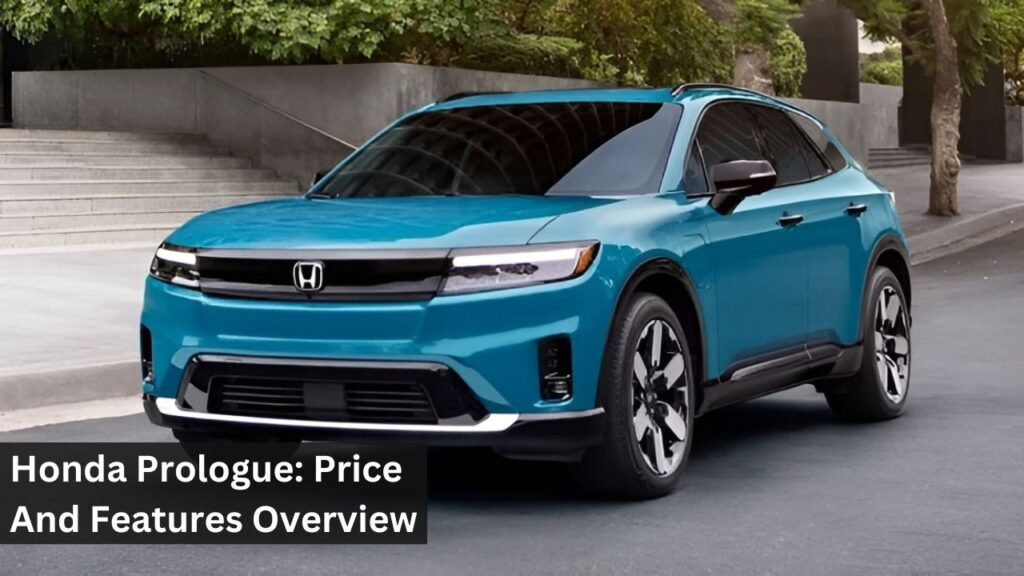 Honda Prologue: Price And Features Overview Honda Prologue: Price And Features Overview