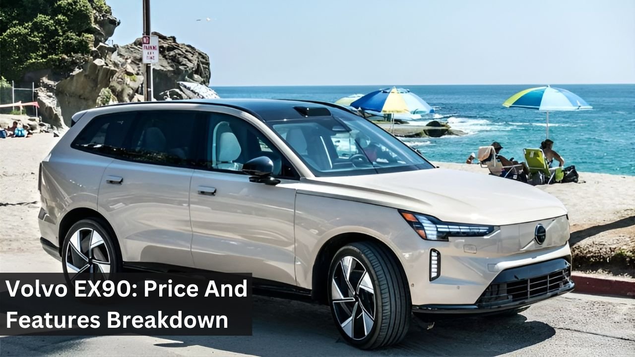 Volvo EX90: Price And Features Breakdown