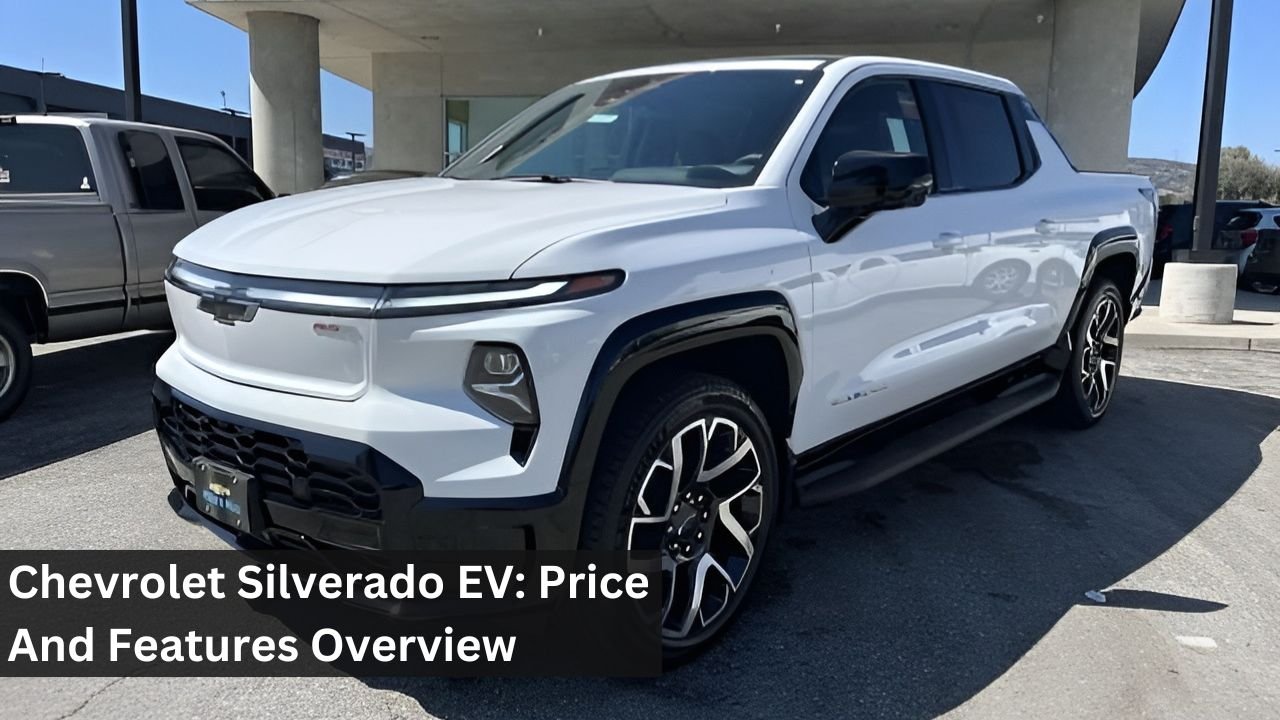 Chevrolet Silverado EV: Price And Features Overview