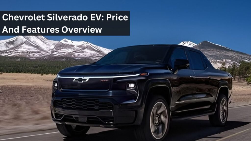 Chevrolet Silverado EV: Price And Features Overview Chevrolet Silverado EV: Price And Features Overview