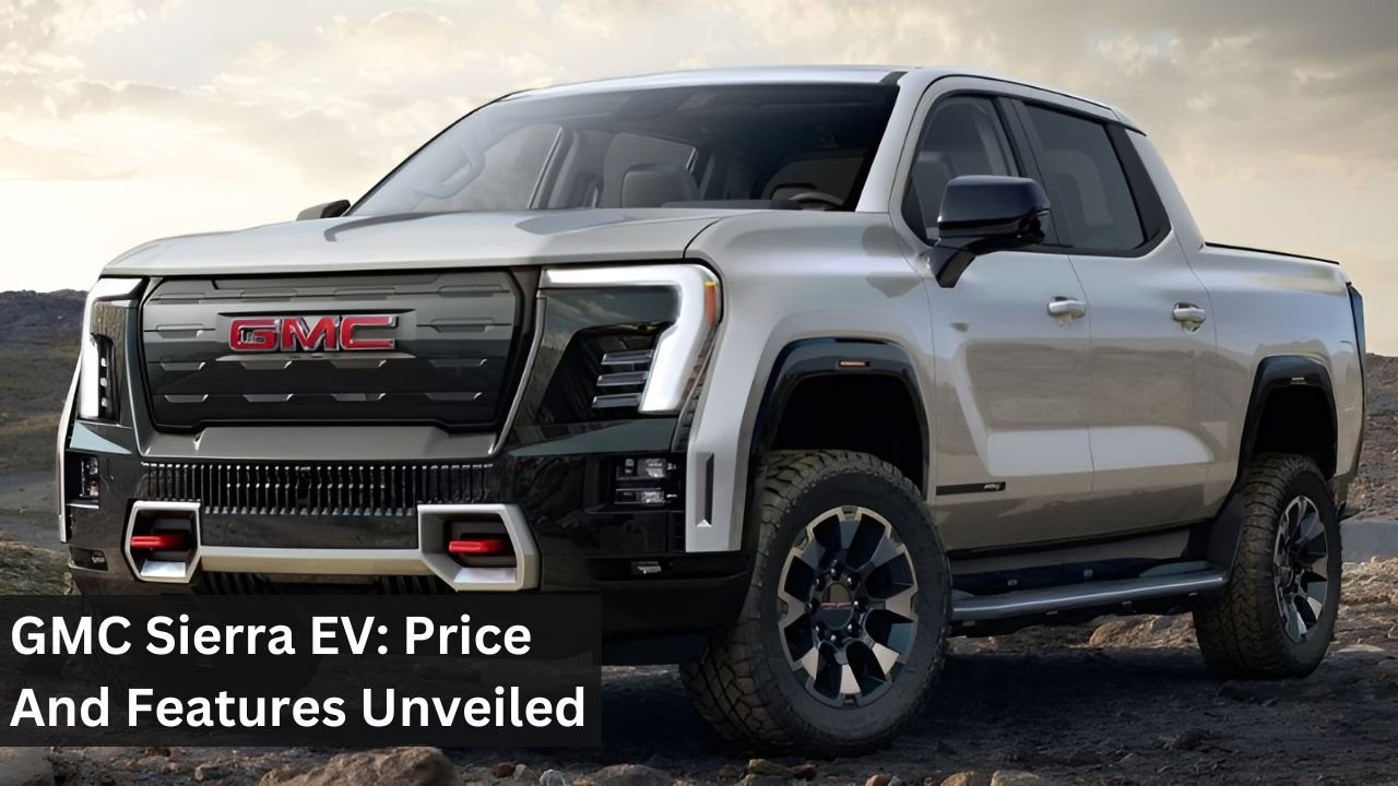 GMC Sierra EV: Price And Features Unveiled