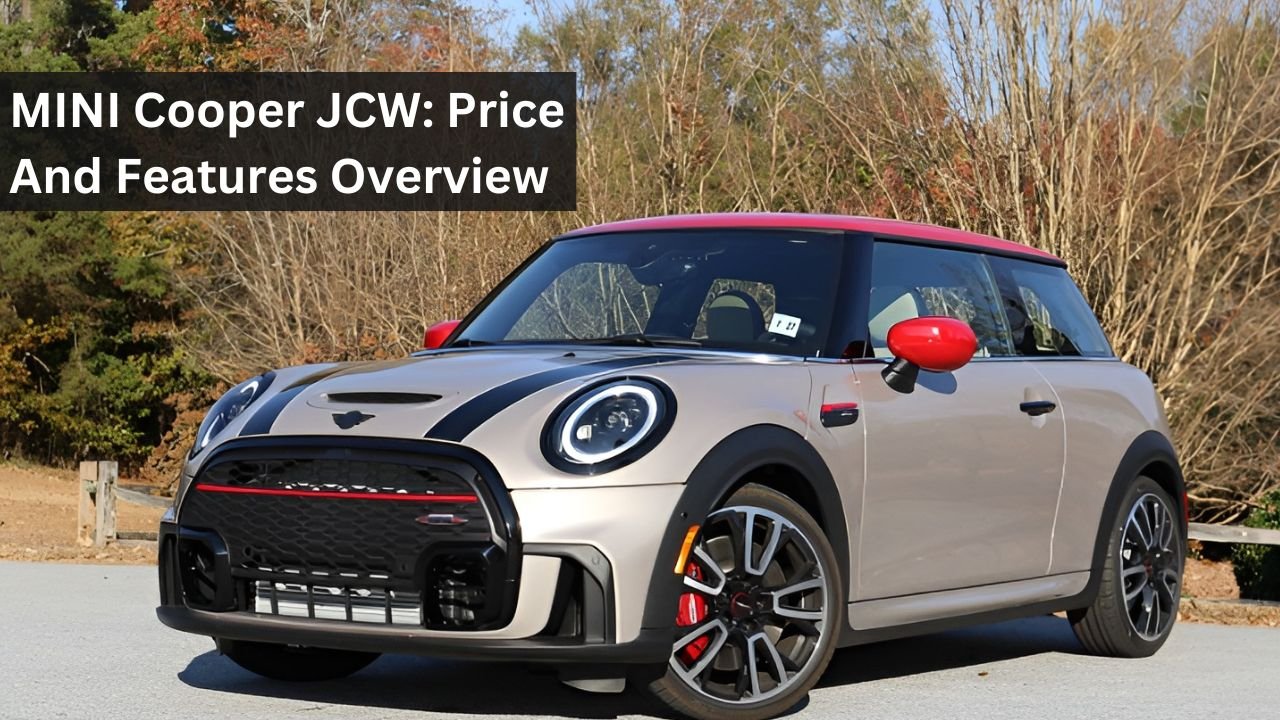 MINI Cooper JCW: Price And Features Overview