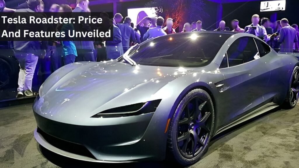 Tesla Roadster: Price And Features Unveiled Tesla Roadster: Price And Features Unveiled
