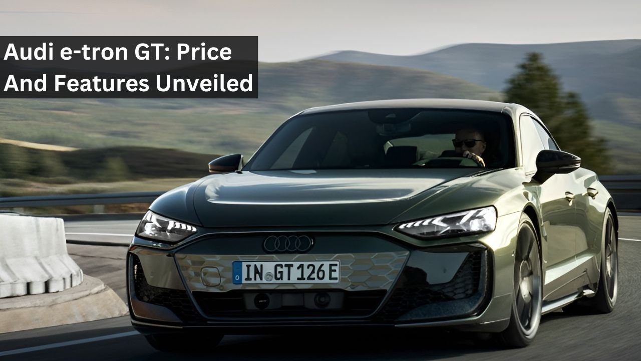 Audi e-tron GT: Price And Features Unveiled