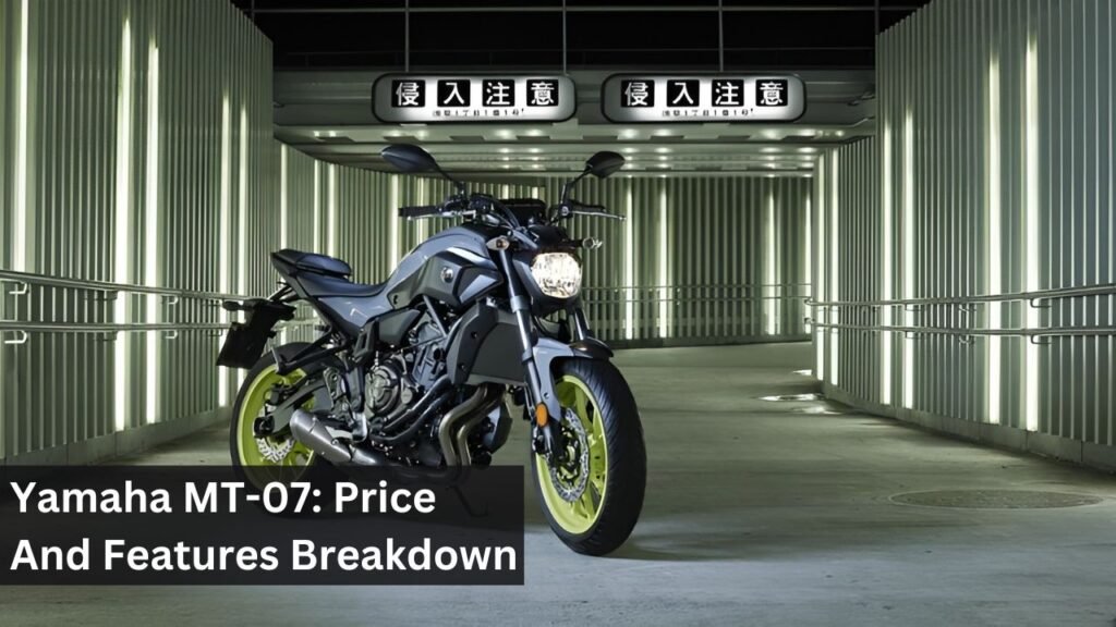 Yamaha MT-07: Price And Features Breakdown Yamaha MT-07: Price And Features Breakdown