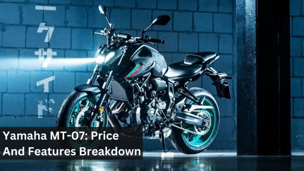 Yamaha MT-07: Price And Features Breakdown Yamaha MT-07: Price And Features Breakdown