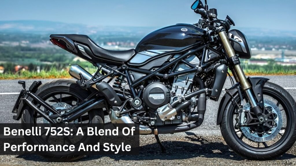 Benelli 752S: A Blend Of Performance And Style Benelli 752S: A Blend Of Performance And Style