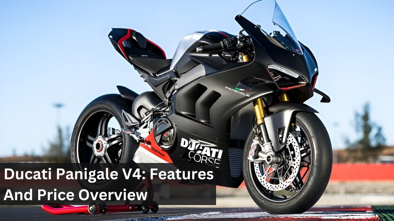 Ducati Panigale V4: Features And Price Overview