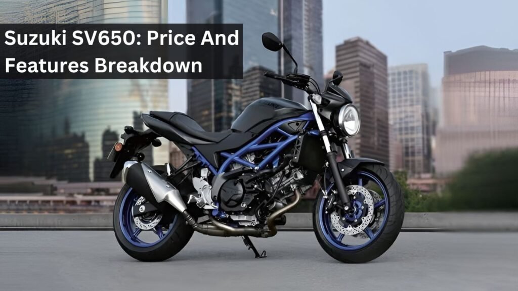 Suzuki SV650: Price And Features Breakdown Suzuki SV650: Price And Features Breakdown