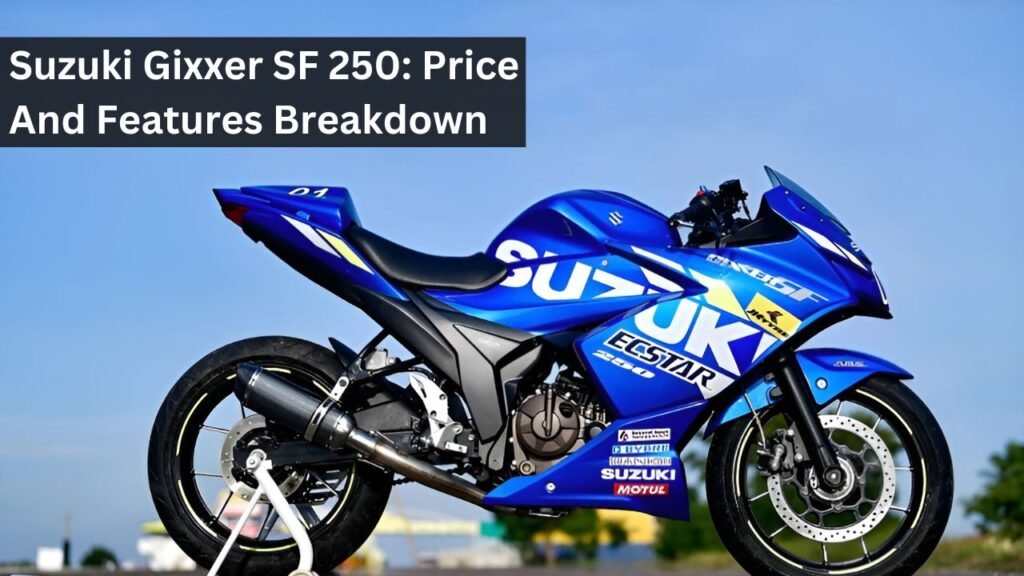 Suzuki Gixxer SF 250: Price And Features Breakdown Suzuki Gixxer SF 250: Price And Features Breakdown